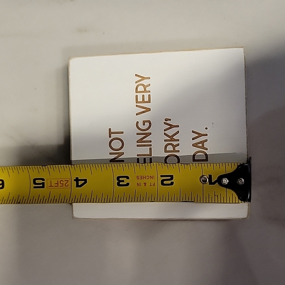 "I'M NOT FEELING VERY 'WORKY' TODAY" Tabletop Decor - Picture 5 of 6